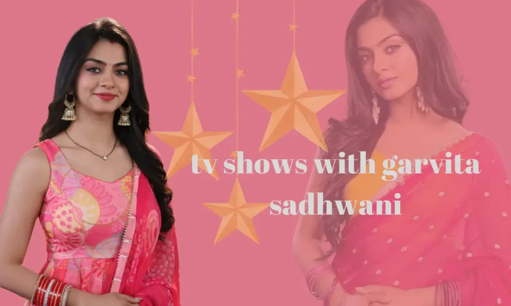 TV Shows With Garvita Sadhwani