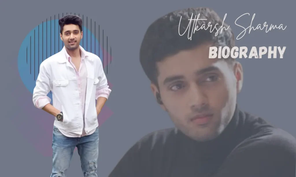 Utkarsh Sharma Biography