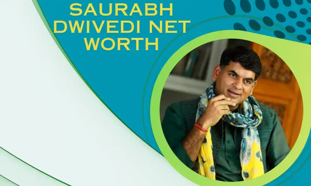 saurabh dwivedi net worth